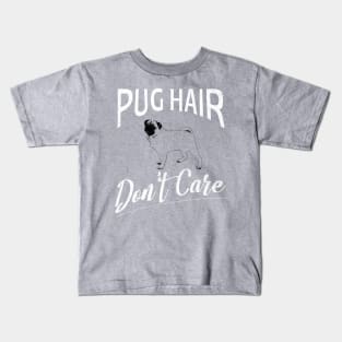 Pug Hair Don't Care Design for Dog Lovers Kids T-Shirt